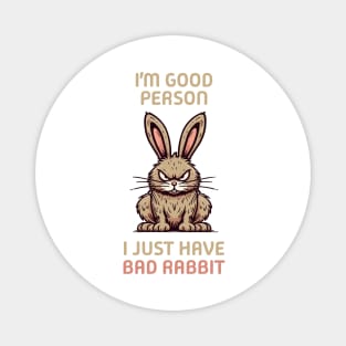 I'm Good Person I Just Have Bad Rabbit Magnet